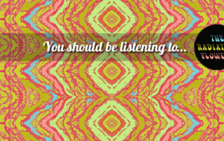 You should be listening to The Radiation Flowers