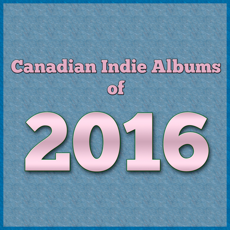 Canadian Indie Albums of 2016